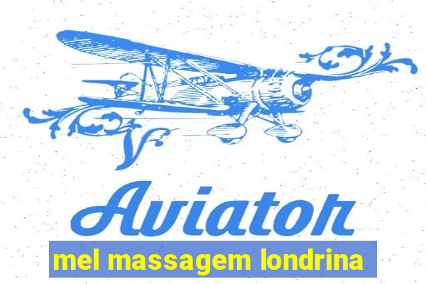 mel massagem londrina